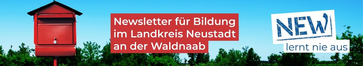 Header Newsletter Bildung
© Landkreis Neustadt an der Waldnaab Roter Briefkasten vor blauem Himmel und grünen Bäumen; daneben der Schriftzug: "Newsletter für Bildung im Landkreis Neustadt an der Waldnaab" sowie das Logo "NEW lernt nie aus"
